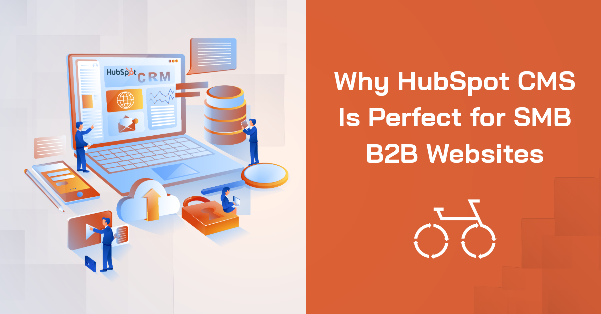 Why HubSpot CMS Is Perfect for SMB B2B Websites