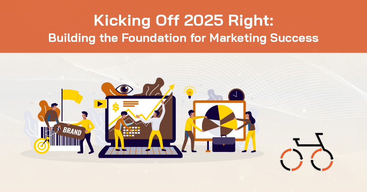 Kicking Off 2025 Right: Build Your Marketing Foundation
