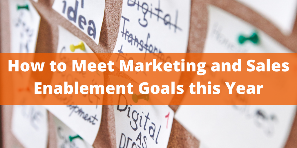 How to Meet Marketing and Sales Enablement Goals this Year