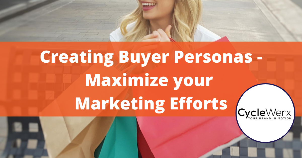 Creating Buyer Personas – Maximize your Marketing Efforts | CycleWerx Marketing