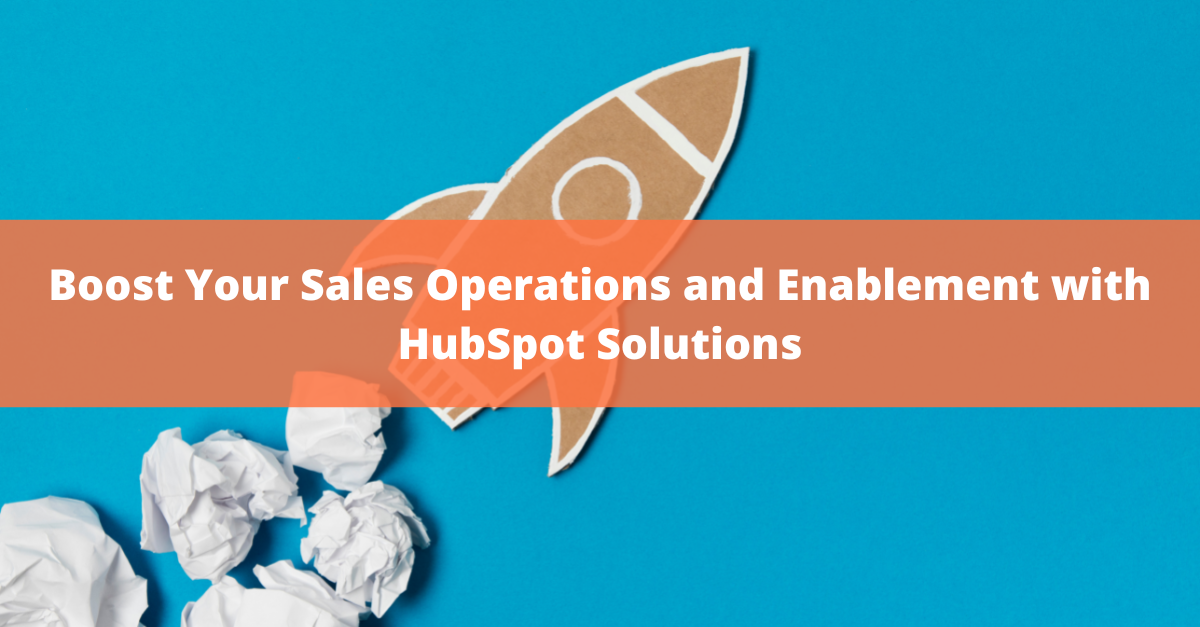 Boost Your Sales Operations and Enablement with HubSpot Solutions